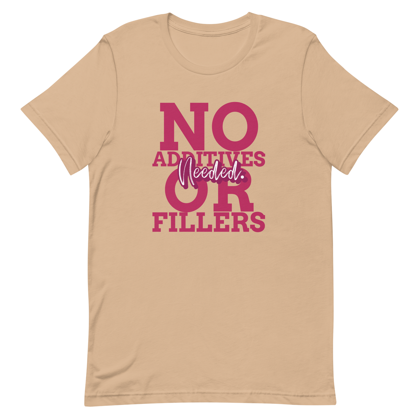 No Additves Or Fillers T-Shirt