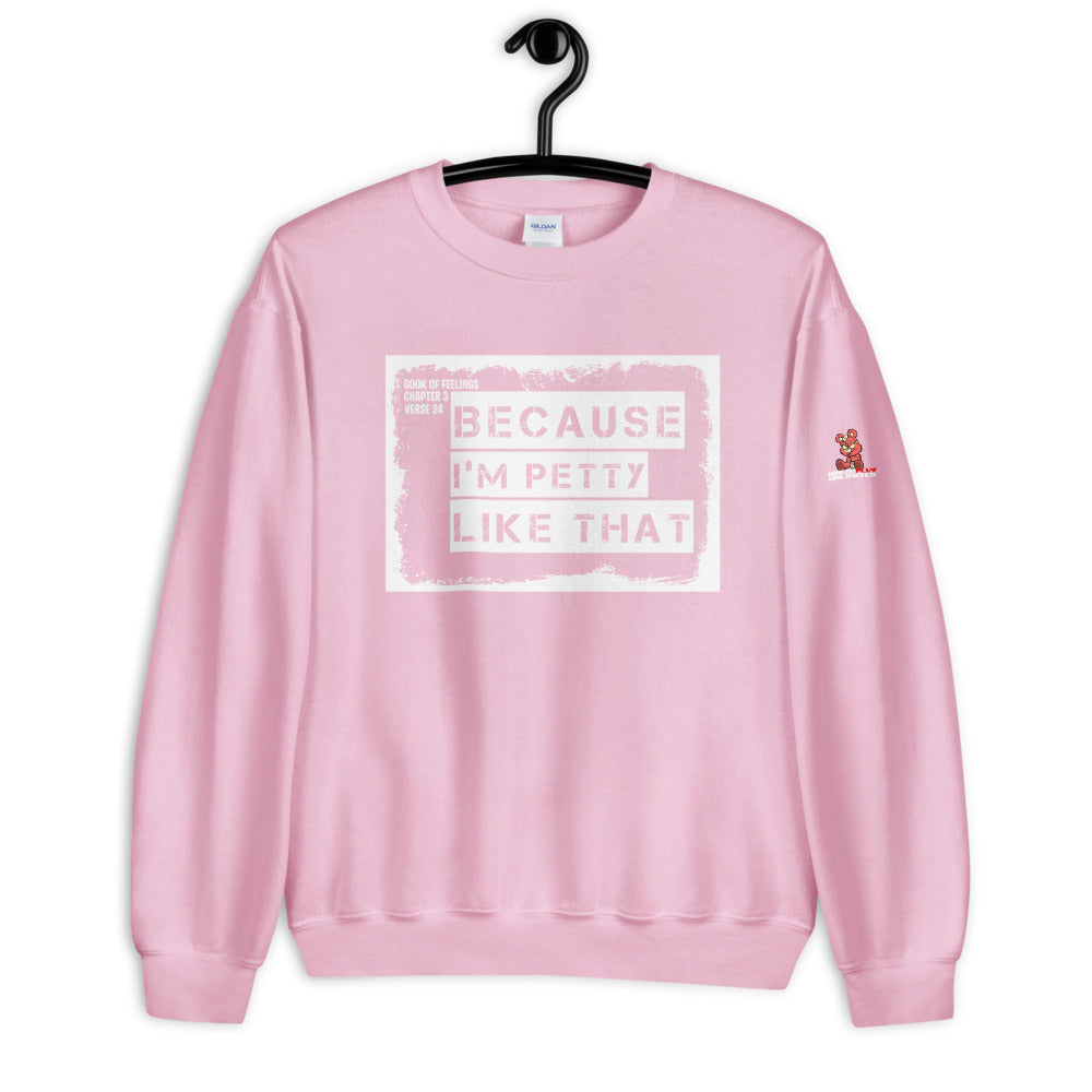 I'm Petty Unisex Sweatshirt