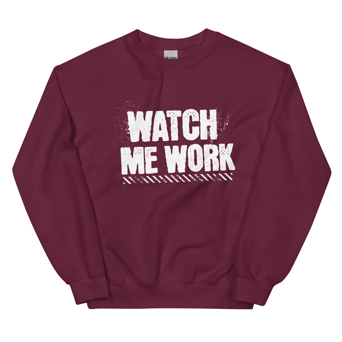 WATCH ME WORK Unisex Sweatshirt