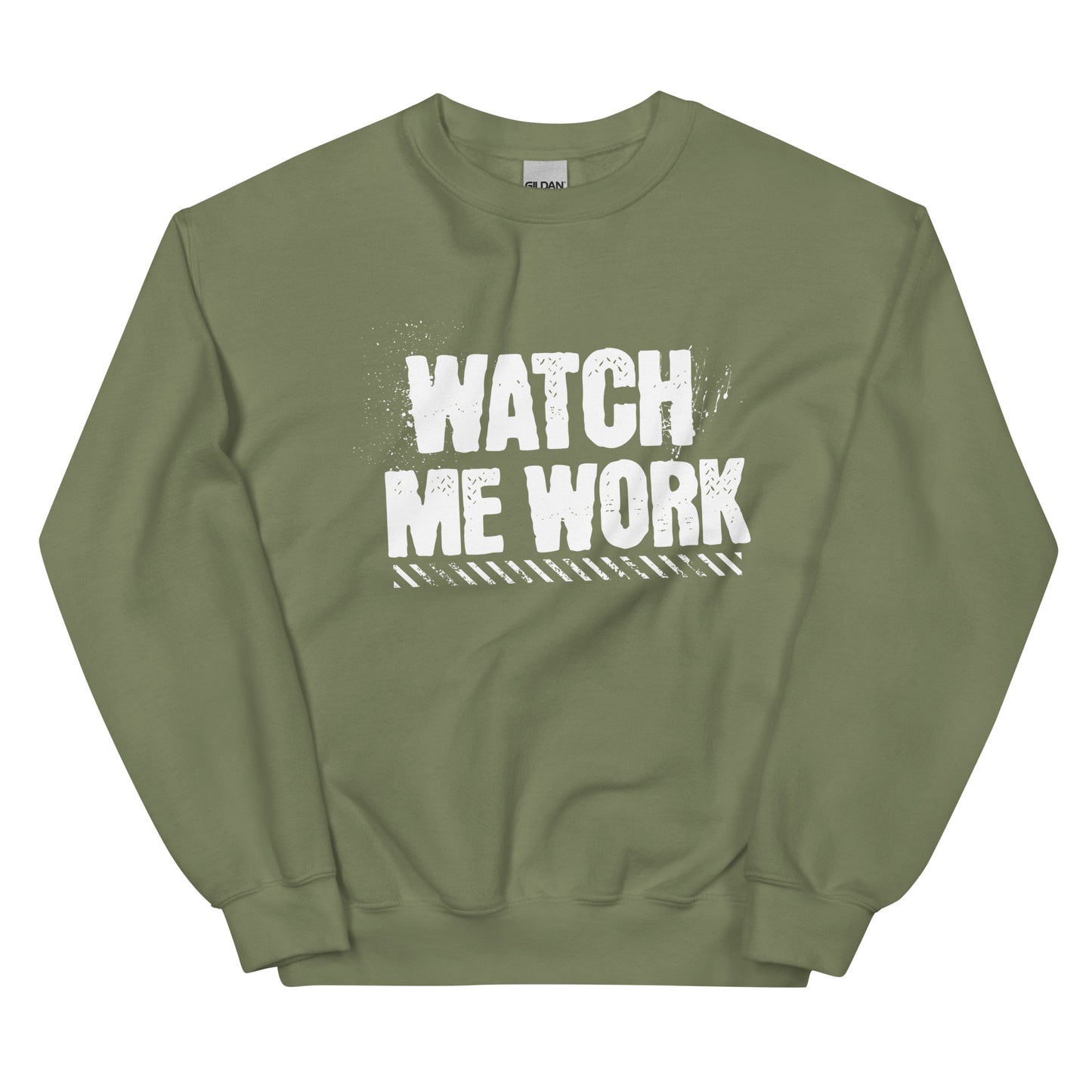 WATCH ME WORK Unisex Sweatshirt