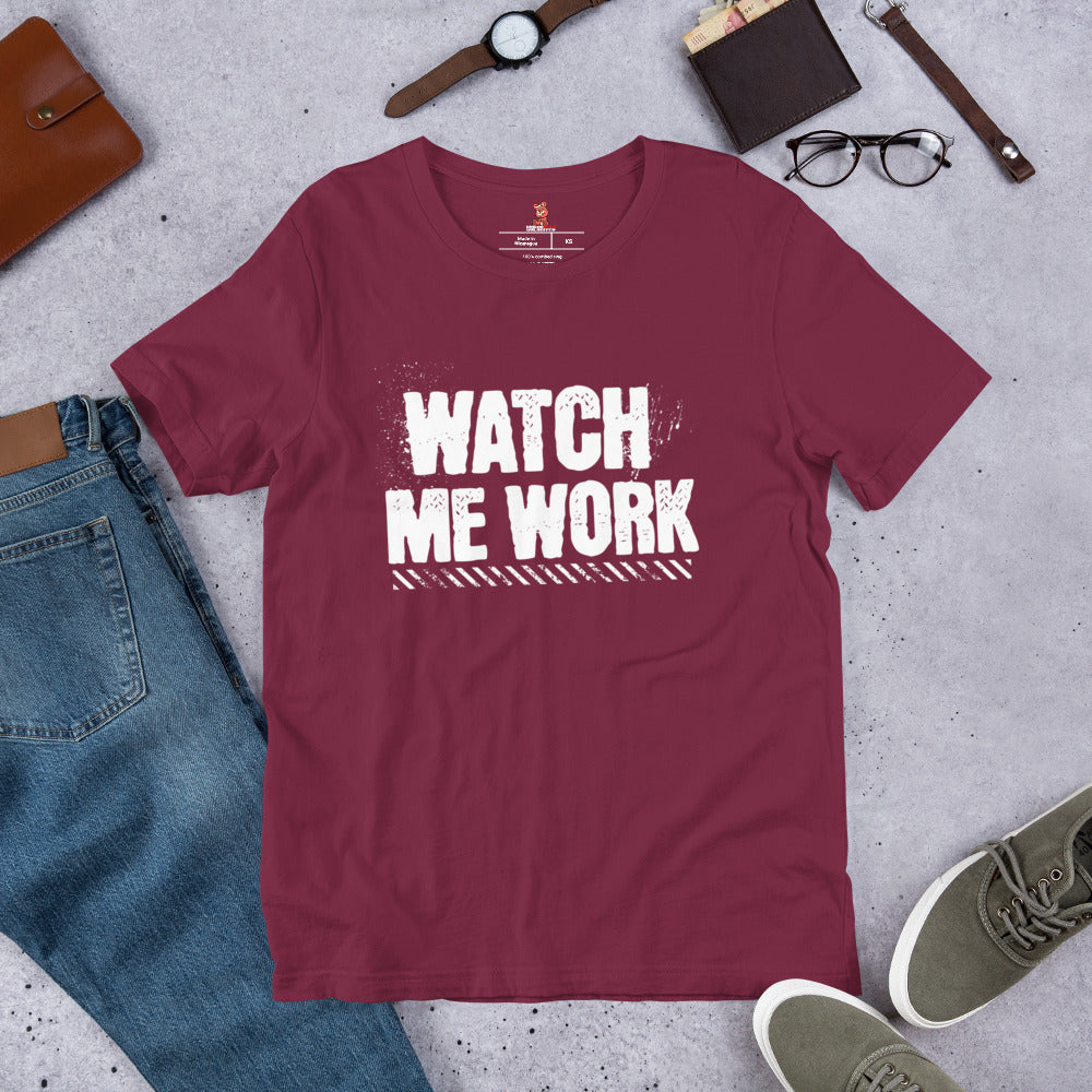 WATCH ME WORK Unisex t-shirt